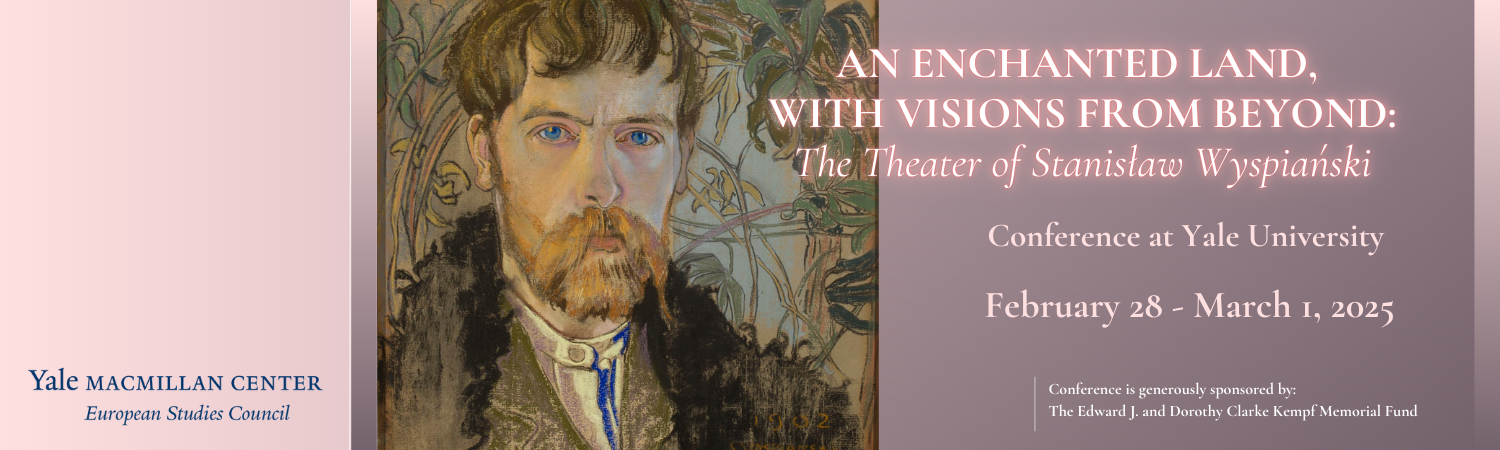 AN ENCHANTED LAND, WITH VISIONS FROM BEYOND: The Theater of Stanisław Wyspiański