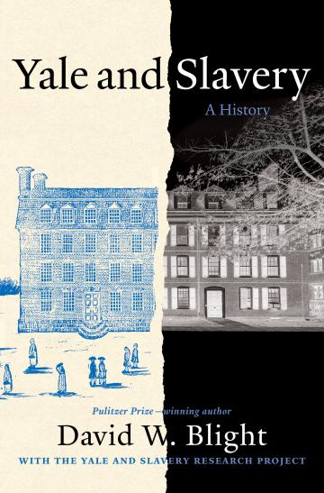 The cover of the Yale and Slavery book by David W. Blight and the Yale and Slavery Research Project